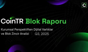 CoinTR Blok Raporu 2025: On-Chain Verilerle Piyasanın Nabzı ve Kurumsal İlgi