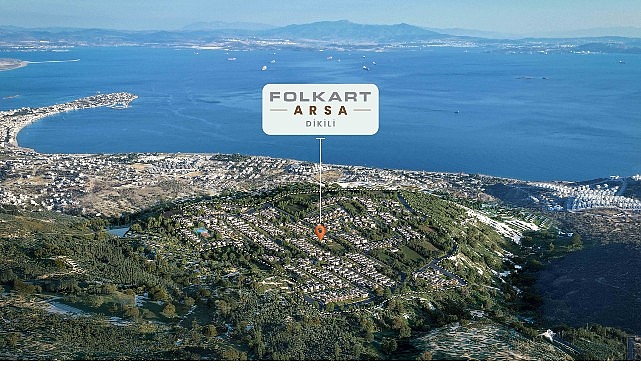 Folkart Arsa: Güvenli, Şeffaf ve Denetimli Yatırım Platformu ile Dikili Çandarlı’da Arsa Satışları Başlıyor