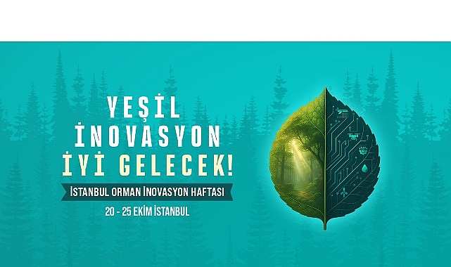 İstanbul Orman İnovasyon Haftası ile Küresel Ormancılık İçin Yeni Bir Diyalog