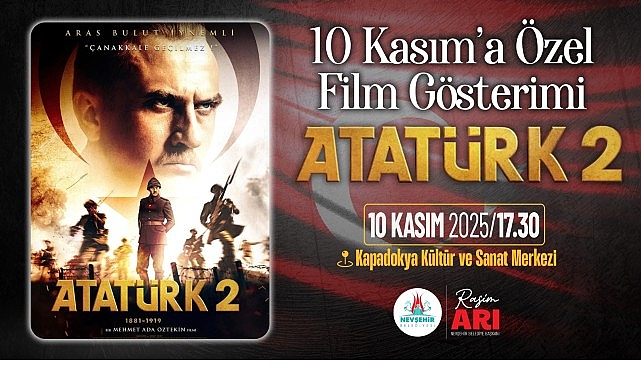 Atatürk 2 Film Gösterimiyle Nevşehir Halkıyla Buluşuyor: Anma Etkinliği Kapadokya’da