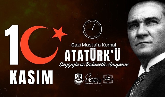 Atatürk’ün Anısına Duyulan Saygı: Savaş Kalaycı’nın Anma Mesajı
