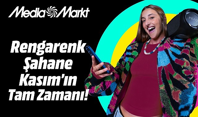 MediaMarkt’te Şahane Kasım: Türkiye Geneli Kampanyalı Günler