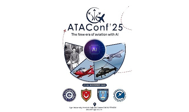 ATAConf’25: Havacılık Teknolojileri ve Uygulamaları Uluslararası Konferansının Yeniden Şekillenen İçeriği