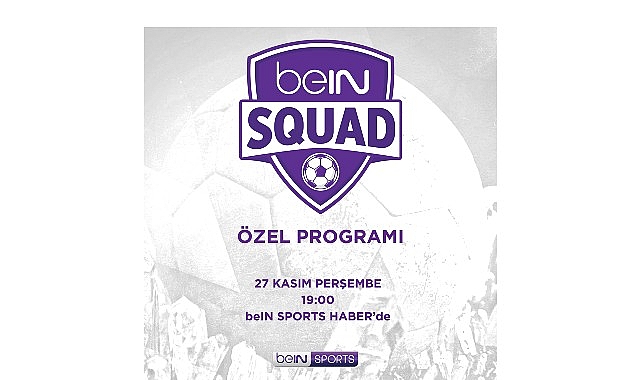 beIN SQUAD ile Amatör Ruhun Profesyonel Desteği: 50 Kulüp, BeIN SPORTS Haber’de Buluşuyor