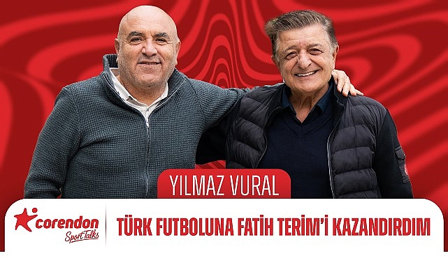 Corendon Sport Talks’in Yeni Bölümünde Yılmaz Vural Anlatıyor: Futbolun İnsan Hikâyesi ve Toplumsal Birleştirici Gücü