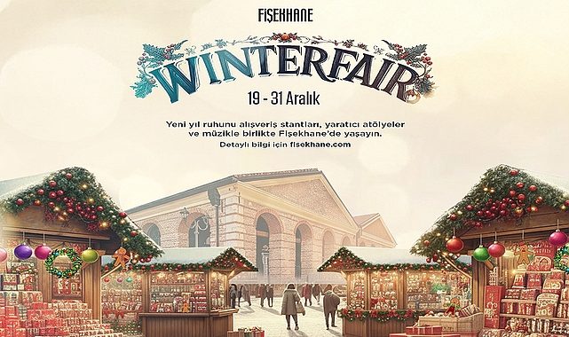 Fişekhane’de Winter Fair: Yılın En Keyifli Kültür-Yaşam Buluşması