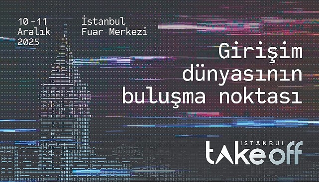 Take Off İstanbul 2025: Küresel Girişimcilik Zirvesinin Geleceğe Yolculuğu