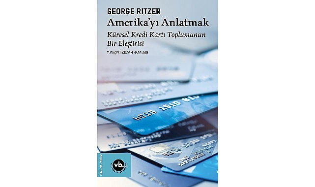 Amerika’yı Anlatmak: Ritzer’in Tüketim Toplumundaki Gerçeklikler ve Kredi Kartı Fenomeni