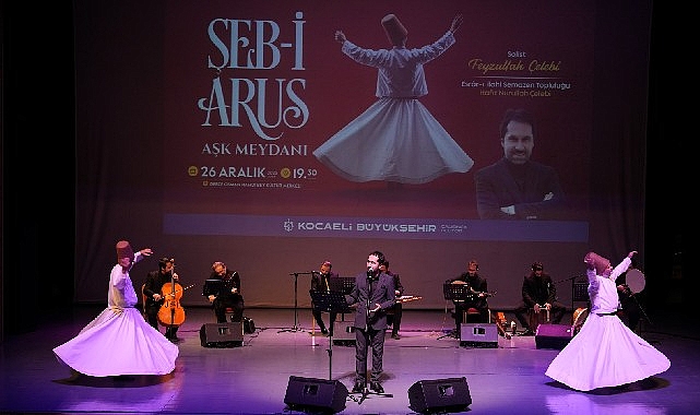Aşk, Müzik ve Semanın Buluştuğu Şeb-i Arus Aşk Meydanı Heyecanı