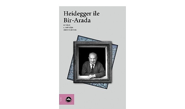Heidegger ile Bir-Arada: Felsefi İçgörülerin Derinleştiği Bir Çalışma