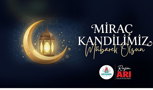 Miraç Kandili Mesajı: Nevşehir’den Birlik ve Manevi Yolculuk Vurgusu