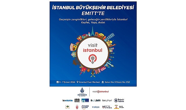 EMITT 2026’da İstanbul Belediyesi’nin Çok Boyutlu Katılımı: Kültürden Ulaşıma Geniş Bir Perspektif