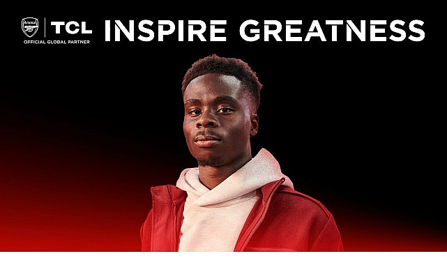 Inspire Greatness, Together: TCL ve Bukayo Saka ile Arsenal Ortaklığına Yeni Birboyut