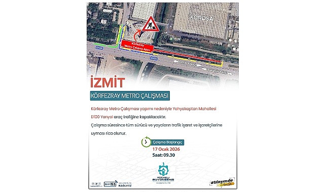 Körfezray Metro Projesi Kapsamında Yahyakaptan ve D-100 Yanyolında Altyapı Çalışmaları: Kapatma ve Alternatif Güzergâhlar