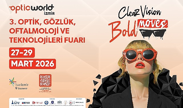 Optic World İzmir 2026: Uluslararası Optik ve Gözlük Fuarında Yeni İş Ağları İçin Hazırlık