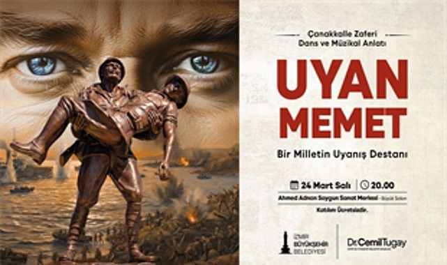 Uyan Memet: Çanakkale Destanı Sahnedeki Duruşu ile İzmir’de Buluşuyor