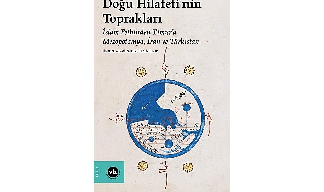 Doğu Hilafeti’nin Toprakları: Orta Çağ İslam Coğrafyasında Bir Referans