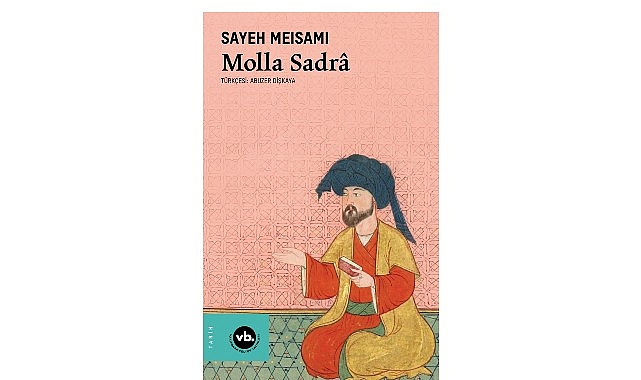 Molla Sadra Üzerine Bir İnceleme: Aşkın Felsefesi ve Sadrâ’nın Mirası