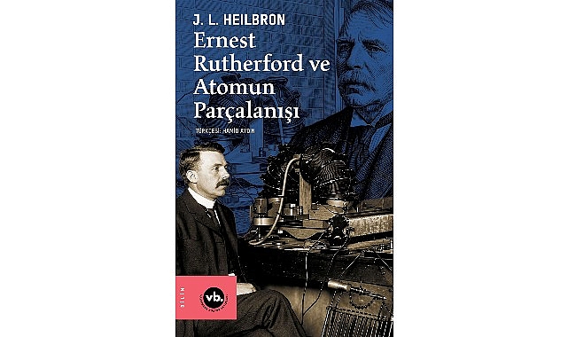 Ernest Rutherford ve Atomun Parçalanışı: Bilim Tarihinde Parçalanmanın İzleri