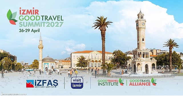 İzmir’de Sürdürülebilir Turizm Zirvesi Good Travel Summit 2027