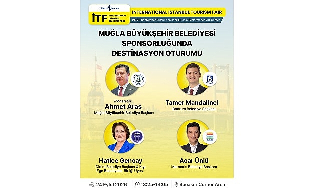 Uluslararası İstanbul Turizm Fuarı’nda Muğla Destinasyon Oturumu: Bodrum, Didim ve Marmaris’in Turizm Geleceği
